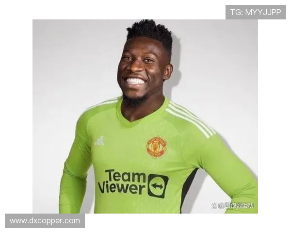 曼联今夏计划以5000万出售奥纳纳此前应滕哈赫要求引进他